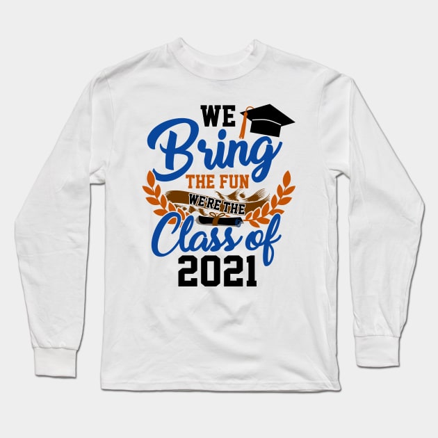 We Bring the Fun Class of 2021 Long Sleeve T-Shirt by KsuAnn